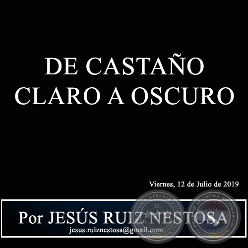 DE CASTAÑO CLARO A OSCURO - Por JESÚS RUIZ NESTOSA - Viernes, 12 de Julio de 2019